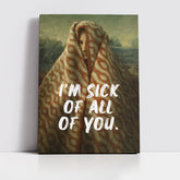 I’m Sick of All of You – Handwritten Canvas