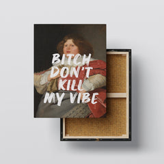 Bitch Don’t Kill My Vibe – Handwritten Canvas