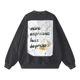 More Espresso Less Depresso Snow Washed Oversized Sweatshirt