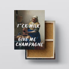 F*ck Milk, Give Me Champagne – Handwritten Canvas