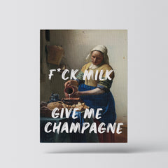 F*ck Milk, Give Me Champagne – Handwritten Canvas