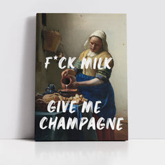 F*ck Milk, Give Me Champagne – Handwritten Canvas