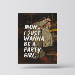 Mom… I Just Wanna Be a Party Girl – Handwritten Canvas