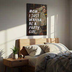 Mom… I Just Wanna Be a Party Girl – Handwritten Canvas