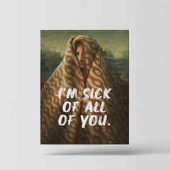 I’m Sick of All of You – Handwritten Canvas