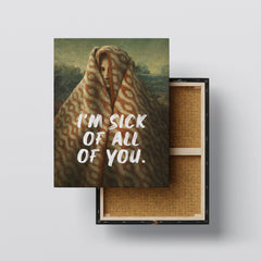 I’m Sick of All of You – Handwritten Canvas