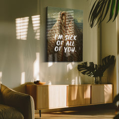 I’m Sick of All of You – Handwritten Canvas