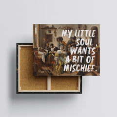 My Little Soul Wants a Bit of Mischief – Handwritten Canvas