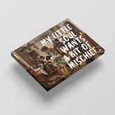 My Little Soul Wants a Bit of Mischief – Handwritten Canvas