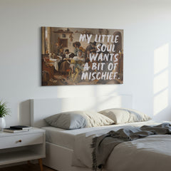 My Little Soul Wants a Bit of Mischief – Handwritten Canvas